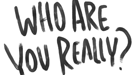 Who Are You Really?